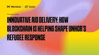 Innovative Aid Delivery How Blockchain is Helping Shape UNHCR’s Refugee Response  Meridian 2024 [upl. by Hcirteid]