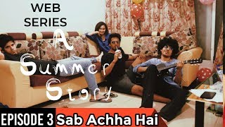 A Summer Story  Episode 03  Sab Achha Hai [upl. by Cut]