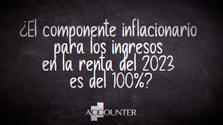 ¿El componente inflacionario para los ingresos en la renta del 2023 es del 100 [upl. by Alegnad]