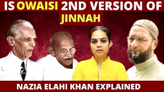 IS OWAISI 2ND VERSION OF JINNAH   OWAISI OATH CONTROVERSY  NAZIA ELAHI KHAN EXPLAINED [upl. by Seta677]