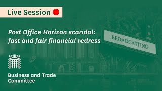 Post Office Horizon scandal fast and fair financial redress  Business and Trade Committee [upl. by Ellehcram233]