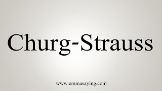 How To Say ChurgStrauss [upl. by Karoly655]