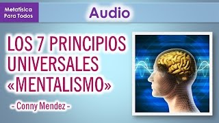 LOS 7 PRINCIPIOS UNIVERSALES quotMENTALISMOquot  CONNY MENDEZ  METAFISICA [upl. by Anilah]