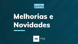 Novidades junho  Melhorias e Novas Funcionalidades  IXC ACS [upl. by Eeryk]