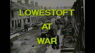 Lowestoft at War Memories of a Front Line Town 1993 [upl. by Sedecrem]