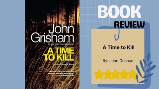 A Time to Kill by John Grisham  Riveting Legal Thriller  Racial Justice Book Review [upl. by Mcnamara]