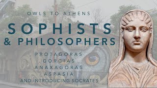 Greek Philosophy 62 Owls to Athens 2 The Sophists [upl. by Korwun190]