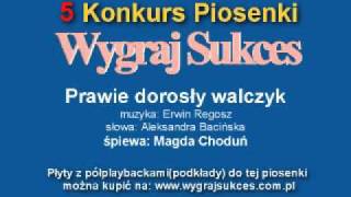 quotPrawie dorosły walczykquot  5 Konkurs Piosenki quotWygraj Sukcesquot [upl. by Yeslehc]