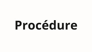 How to pronounce Procédure [upl. by Margareta]