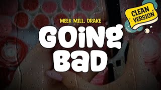 Meek Mill feat Drake  Going Bad Clean  Lyrics [upl. by Eran]