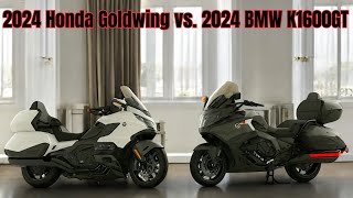 2024 HONDA GOLDWING VS 2024 BMW K1600GT – WHICH LUXURY TOURING MOTORCYCLE REIGNS SUPREME [upl. by Griggs]