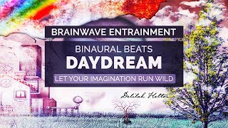 Time to Daydream  ALPHA Binaural Beats for Active Daydreaming amp Creativity  Brainwave Entrainment [upl. by Hadria480]