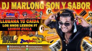 Llegara tu Caida prenda tendida  Hnos Lebron ft Luisito Ayala  DJ Marlong Son y Sabor [upl. by Bauer]