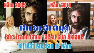 Câu Chuyện Bức Tranh Của Akiane Vẽ Chúa Giêsu Trên Thiên Đàng Bị Thất Lạc 16 Năm Đã Được Tìm Thấy [upl. by Bindman268]