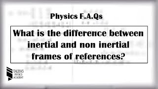 What is the difference between inertial amp non inertial frame of reference Talhas Physics Academy [upl. by Nagem]