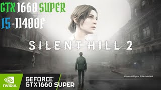 SILENT HILL 2 REMAKE  I5 11400F  GTX 1660 SUPER [upl. by Ossie839]