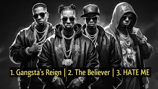 Top 3 Rap Songs Playlist 1 Gangstas Reign  2 The Believer HATE ME  Royalty Free Raps [upl. by Ainegue]