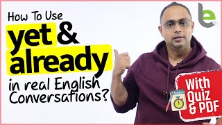 Advanced English Conversation Practice  Using ‘YET’ and “ALREADY’ Correctly  Aakash [upl. by Warford]