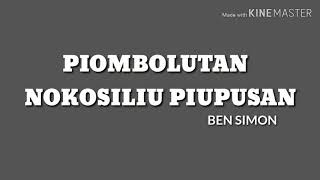 PIOMBOLUTAN NOKOSILIU PIUPUSAN  BEN SIMON LIRIK [upl. by Sylvan]