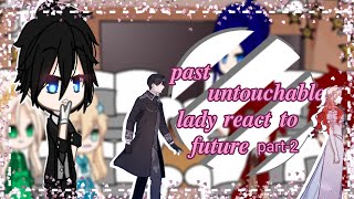 past untouchable lady react to futurepart 22last part [upl. by Yspyg]