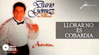 Dario Gómez  Llorar No Es Cobardía Official Audio [upl. by Nulubez]