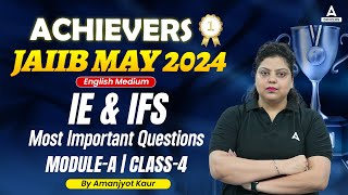 JAIIB May 2024  IE and IFS English Medium  Module A Important Questions  Class 4 [upl. by Wesle]