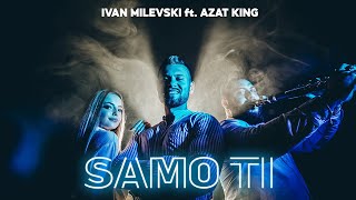 IVAN MILEVSKI ft AZAT KING  SAMO TI Official 4k Video 2021 [upl. by Notlil]