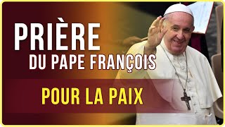 🙏 PRIÈRE du Pape François  Prière pour la PAIX DANS LE MONDE [upl. by Deelaw]