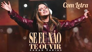 Se Eu Não Te Ouvir  Sarah Farias Com Letra [upl. by Graces452]