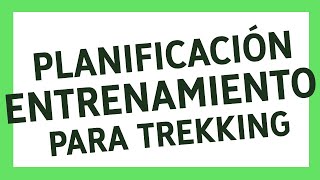 📝PLANIFICACIÓN DEL ENTRENAMIENTO para trekking 🔥🏕️ SEMINARIO ESPECIALIZADO [upl. by Ettenig]