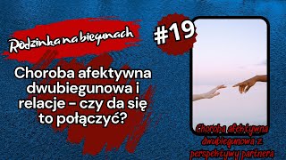 Jak choroba AFEKTYWNA DWUBIEGUNOWA wpływa na RELACJE Choroba afektywna dwubiegunowa oczami partnera [upl. by Llewen]