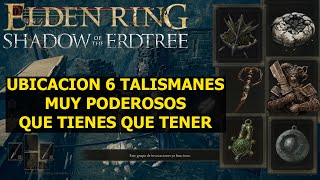 Elden Ring Shadow of the Erdtree UBICACION 6 TALISMANES muy poderosos [upl. by Harrus229]