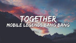 TOGETHER Lyrics  515 eParty STUN Theme Song  Mobile Legends Bang bang [upl. by Emmalee]