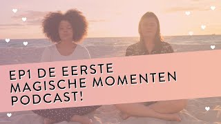 EP 1 Meditatie  De eerste Magische Momenten Podcast [upl. by Neelon]