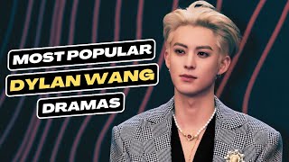 Dylan Wangs Most Popular Dramas [upl. by Neelyam]