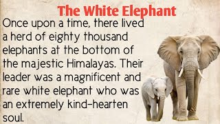 Learn English through story The white Elephant  improve your English [upl. by Assirac667]