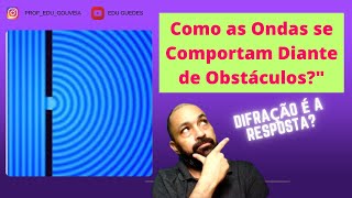 Entendendo a Difração Como as Ondas se Comportam ao Encontrar Obstáculos [upl. by Oakes122]