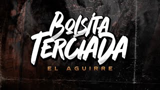 LETRA BOLSITA TERCIADA  El Aguirre Lyric Video [upl. by Adamina]