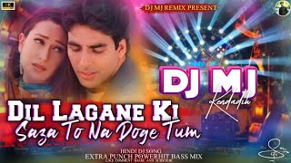 Dil Lagane Ki Saza To Na Doge Tum Extra Punch Powerhit Bass Mix DJ MJ [upl. by Sivatco]