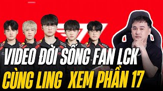 VIDEO ĐỜI SỐNG FAN LCK  BỚI TÔ CƠM CÙNG LING XEM PHẦN 17  LING REACTION [upl. by Vogel533]