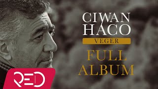 Ciwan Haco  Veger Official Audio  Full Album [upl. by Lynad730]