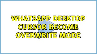 Whatsapp desktop cursor become overwrite mode 2 Solutions [upl. by Pergrim832]