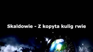 Skaldowie  Z kopyta kulig rwie [upl. by Attinahs]