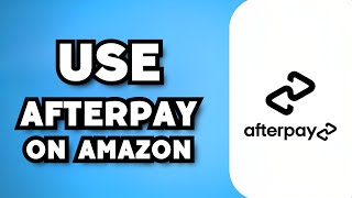 How To Use Afterpay on Amazon 2023 Guide [upl. by Gerg575]