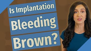 Is Implantation Bleeding Brown [upl. by Nettle]