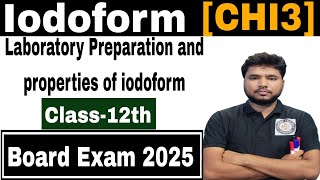 IodoformCHI3Laboratory Preparation and properties of iodoform Class12th Board exam 2025 [upl. by Eireva]