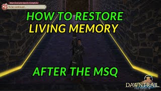 Final Fantasy 14 Dawntrail  How to restore Living Memory after completing the MSQ [upl. by Omer]