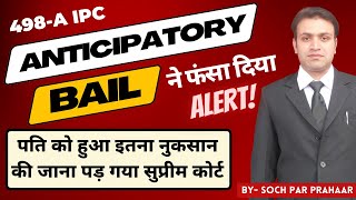 498A Anticipatory Bail is a Curse For Husband   498A IPC  Supreme Court On Anticipatory Bail [upl. by Rue982]