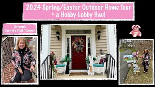 2024 SpringEaster Outdoor Home Tour  a Hobby Lobby Haul [upl. by Alcina]