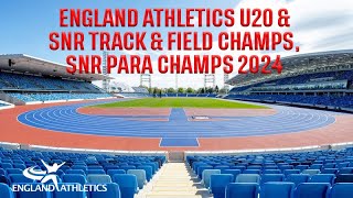 England Athletics U20 amp SNR Track amp Field Champs SNR Para Champs 2024  Day 2 [upl. by Benedic]